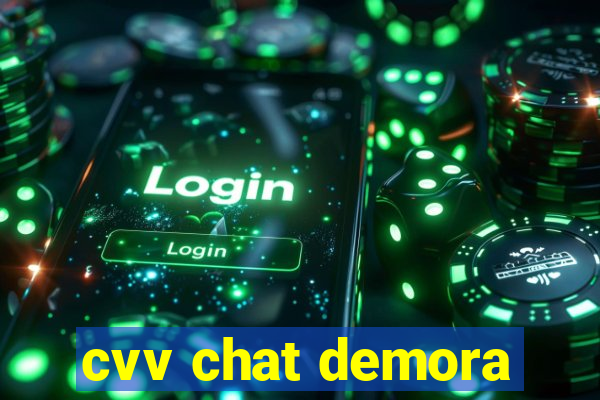 cvv chat demora